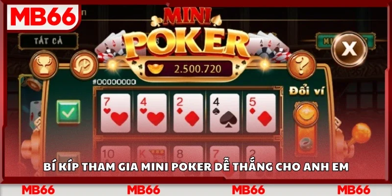 Bí kíp tham gia mini poker dễ thắng cho anh em