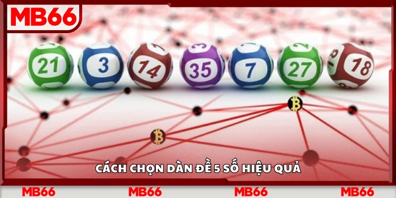 Cách chọn dàn đề 5 số hiệu quả