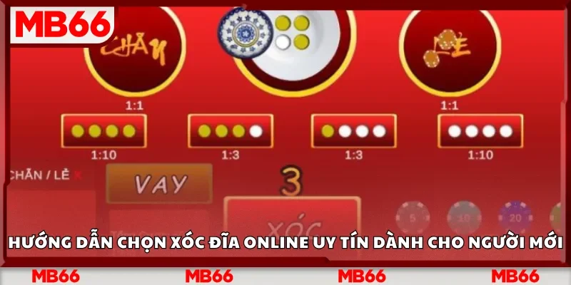 Hướng dẫn chọn xóc đĩa online uy tín dành cho người mới