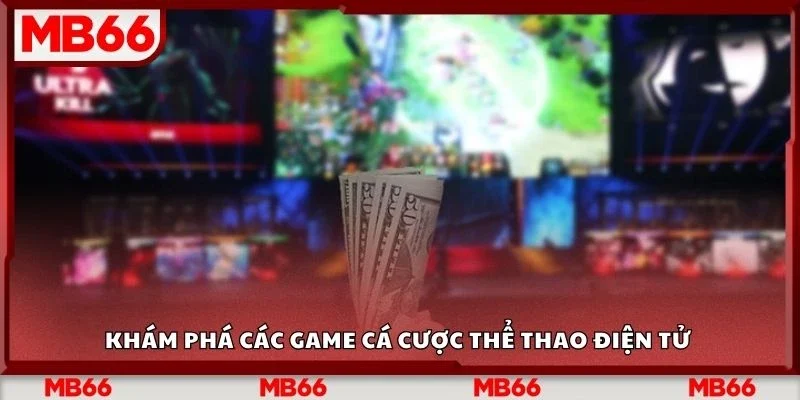 Khám phá các game cá cược thể thao điện tử 
