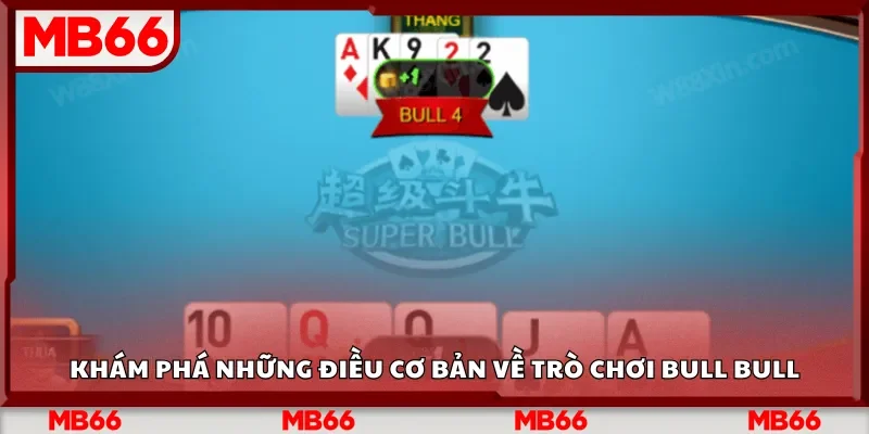 Khám phá những điều cơ bản về trò chơi Bull Bull