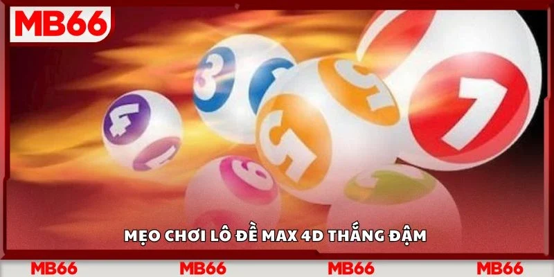 Mẹo chơi lô đề max 4d thắng đậm 