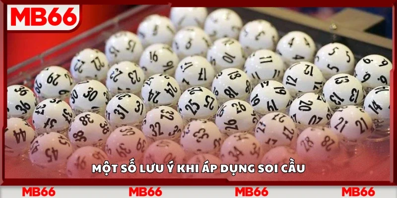 Một số lưu ý khi áp dụng soi cầu