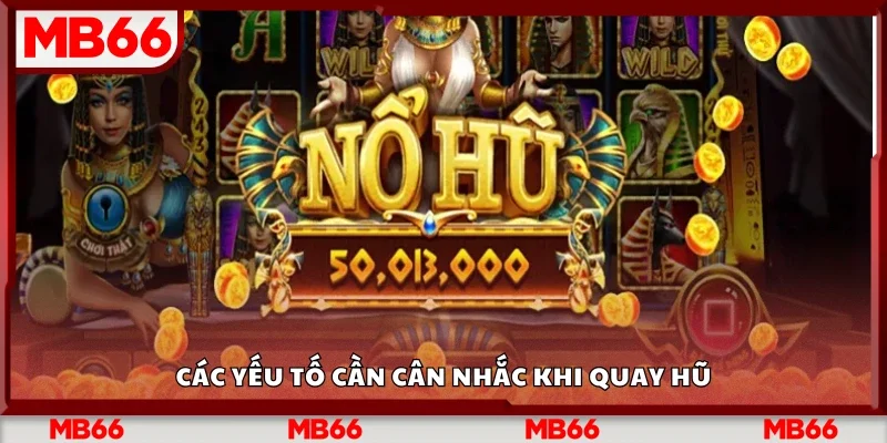 Một số yếu tố cần cân nhắc khi quay hũ
