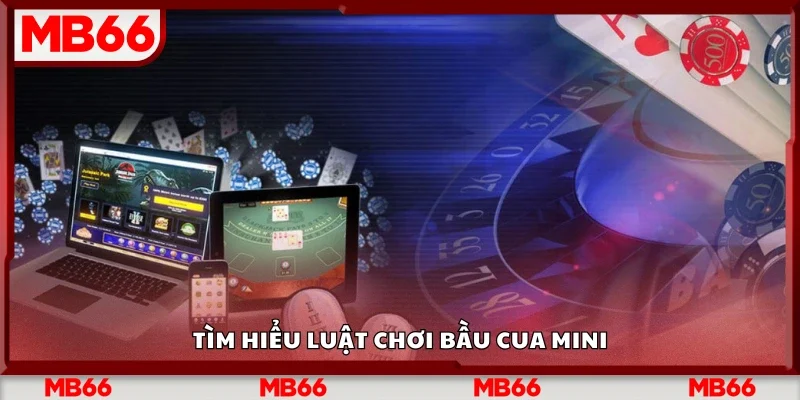 Nắm rõ luật chơi bầu cua mini