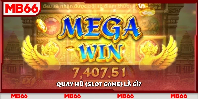 Quay hũ (Slot game) là gì?