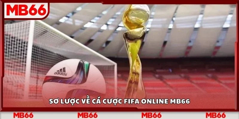 Sơ lược về cá cược fifa online Mb66
