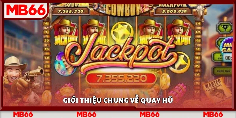 Thông tin chung về quay hũ