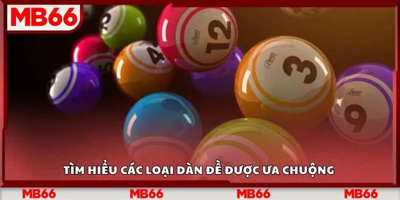 Tìm hiểu các loại dàn đề được ưa chuộng 