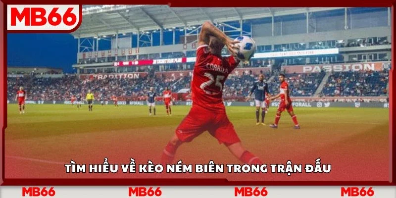 Tìm hiểu về kèo ném biên trong trận đấu