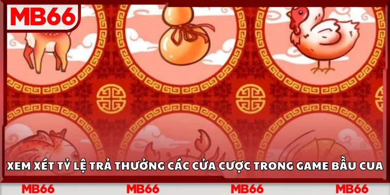 Xem xét tỷ lệ trả thưởng các cửa cược trong game bầu cua