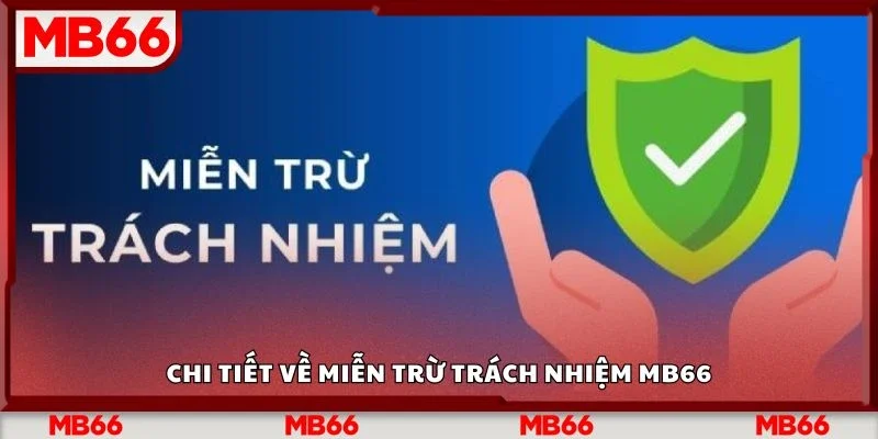 Chi tiết về miễn trừ trách nhiệm MB66